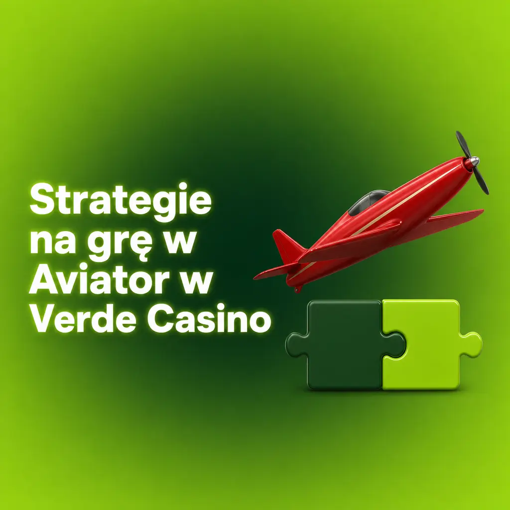 Strategie gry w Aviator w Verde Casino – praktyczne wskazówki dotyczące zarządzania budżetem i zakładami